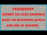 Partnership - Interest on Fixed Drawings made on beginning, middle and end of quarter