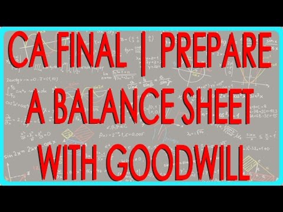 CA Final | Preparing a consolidated balance Sheet with Goodwill