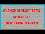 Change of Profit ratio - Share of new partner given | Class XII Accounts - CBSCE Board