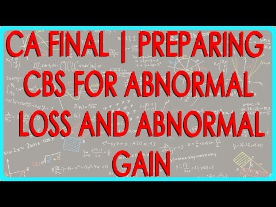 CA Final | Preparing CBS for Abnormal Loss and Abnormal Gain