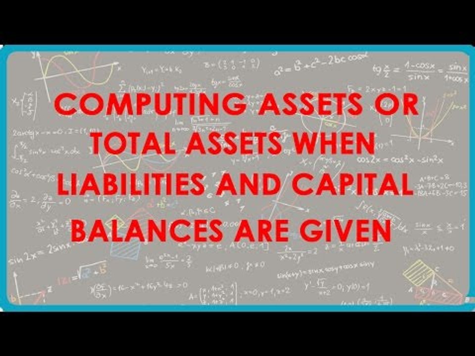 1115.Computing Assets or Total Assets when Liabilities and capital balances are given