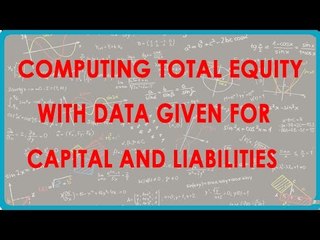 1113Computing Total equity with data given for Capital and liabilities