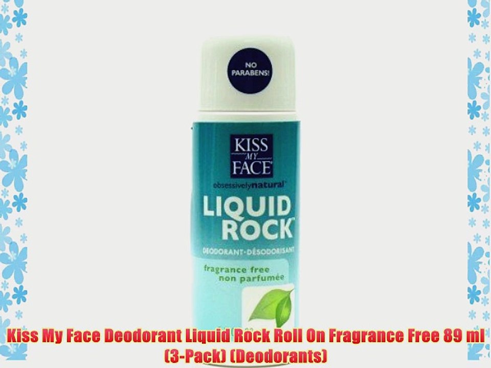 Kiss My Face Deodorant Liquid Rock Roll On Fragrance Free 89 ml (3-Pack) (Deodorants)