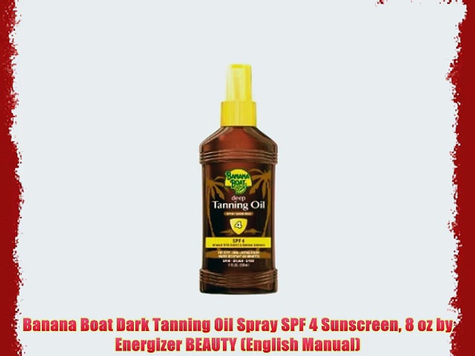 Banana Boat Dark Tanning Oil Spray SPF 4 Sunscreen 8 oz by Energizer BEAUTY (English Manual)