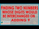 Finding two numbers whose digits would be interchanged on adding 9