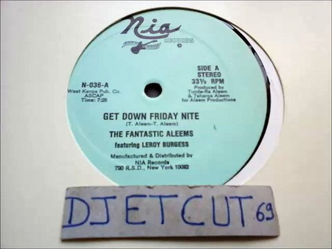THE FANTASTIC ALEEMS Featuring LEROY BURGESS-GET DOWN FRIDAY NITE(RIP ETCUT)NIA REC 80's