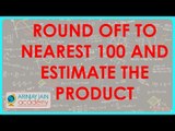 1221. CBSE Class VI maths,  ICSE Class VI maths -  Round off to nearest 100 and estimate the Product