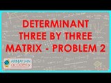 Determinant - Three by Three Matrix - Problem 2 | Class XII Maths - CBSCE Board