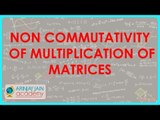 892. Class XII - CBSE, ICSE, NCERT Maths - Non commutativity of Multiplication of Matrices