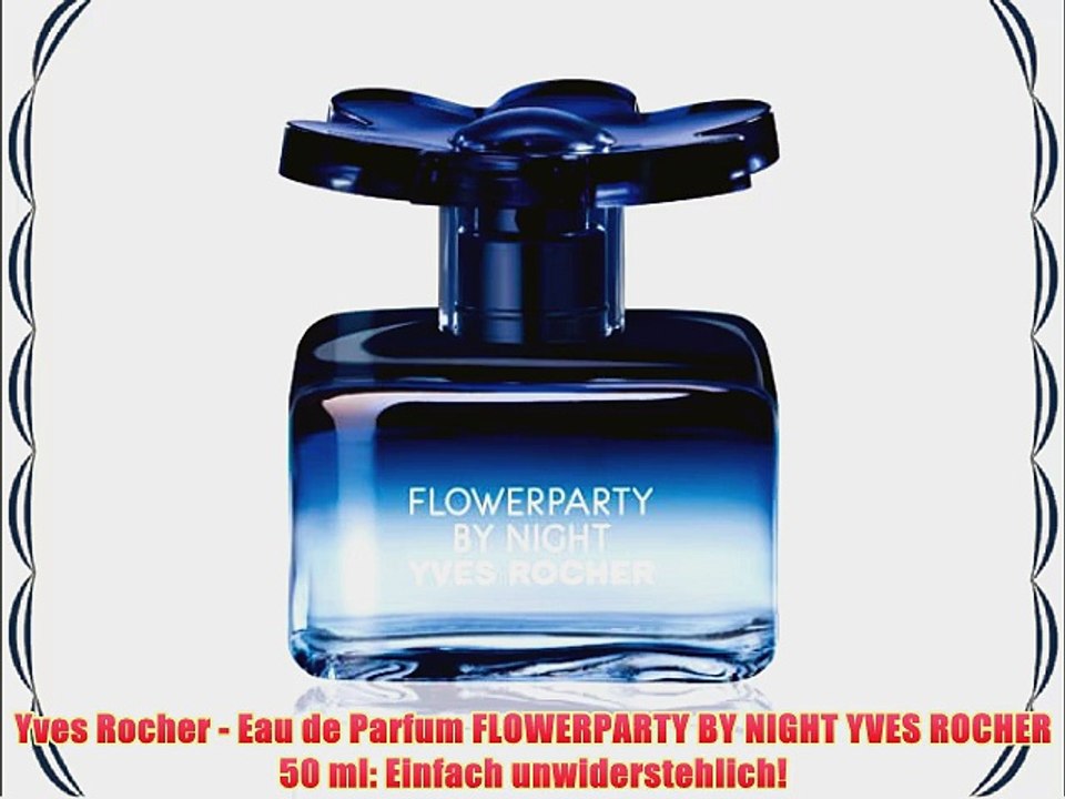 Yves Rocher - Eau de Parfum FLOWERPARTY BY NIGHT YVES ROCHER 50 ml: Einfach unwiderstehlich!