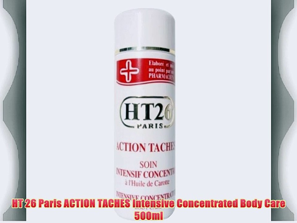 HT 26 Paris ACTION TACHES Intensive Concentrated Body Care 500ml