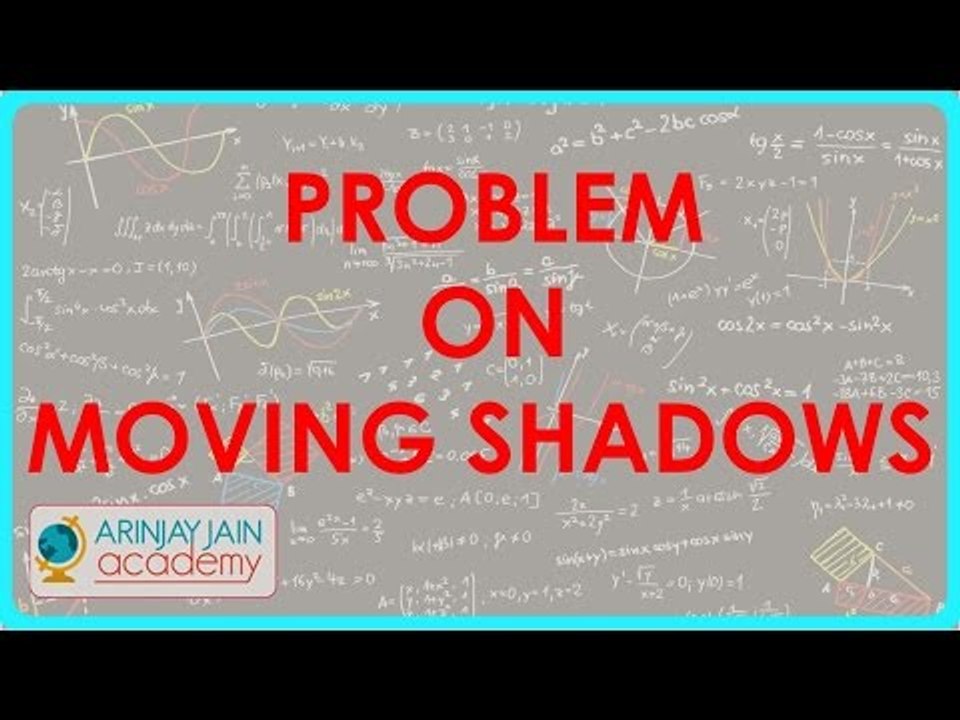 648.Class X - Practical application of Trigonometry - Problem on moving shadows