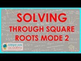 331. Class X Maths - Quadratic Equations - Solving through Square roots mode 2