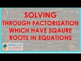 540.Quadratic Equations - Solving through factorisation which have sqaure roots in equations