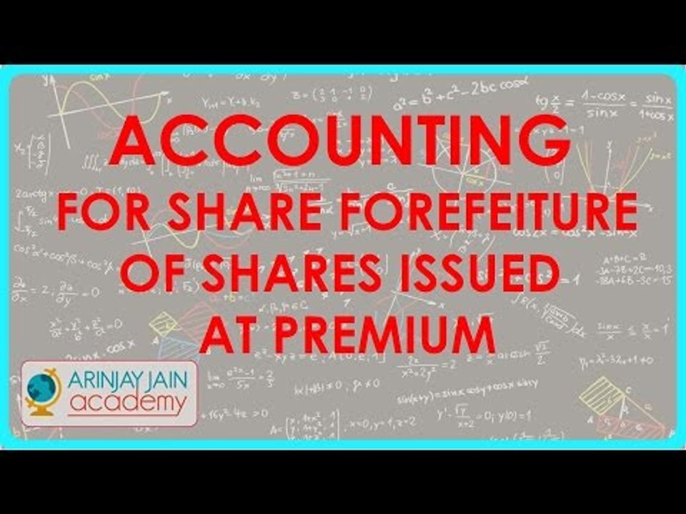 Accounting for share forefeiture of shares issued at Premium | Class XII Accounts CBSE