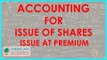 Accounting for Issue of shares - Issue at Premium | Class XII Accounts | CBSE, ICSE, NCERT