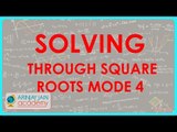 328. Class X Maths - Quadratic Equations - Solving through Square roots mode 4