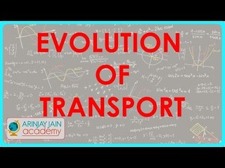 327. Physics Class IX - Evolution of transport