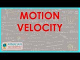 Motion - Velocity - Physics for Class IX - CBSE, ICSE, NCERT