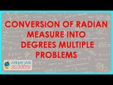 580.Trigonometry - Conversion of Radian Measure into Degrees - Multiple problems