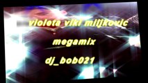 Violeta Viki Miljkovic - Megamix ( dj_bob021 ) 01