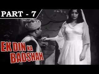Ek Din Ka Badshah [ 1964 ] - Hindi Movie in Part - 7 / 11 - Daljit | Mohan Choti