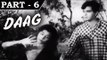Daag [ 1952 ] - Hindi Movie In Part - 6 / 12 - Dilip Kumar - Nimmi