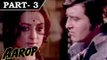 Aarop [ 1973 ] - Hindi Movie In Part - 3 / 12 - Vinod Khanna - Saira Banu