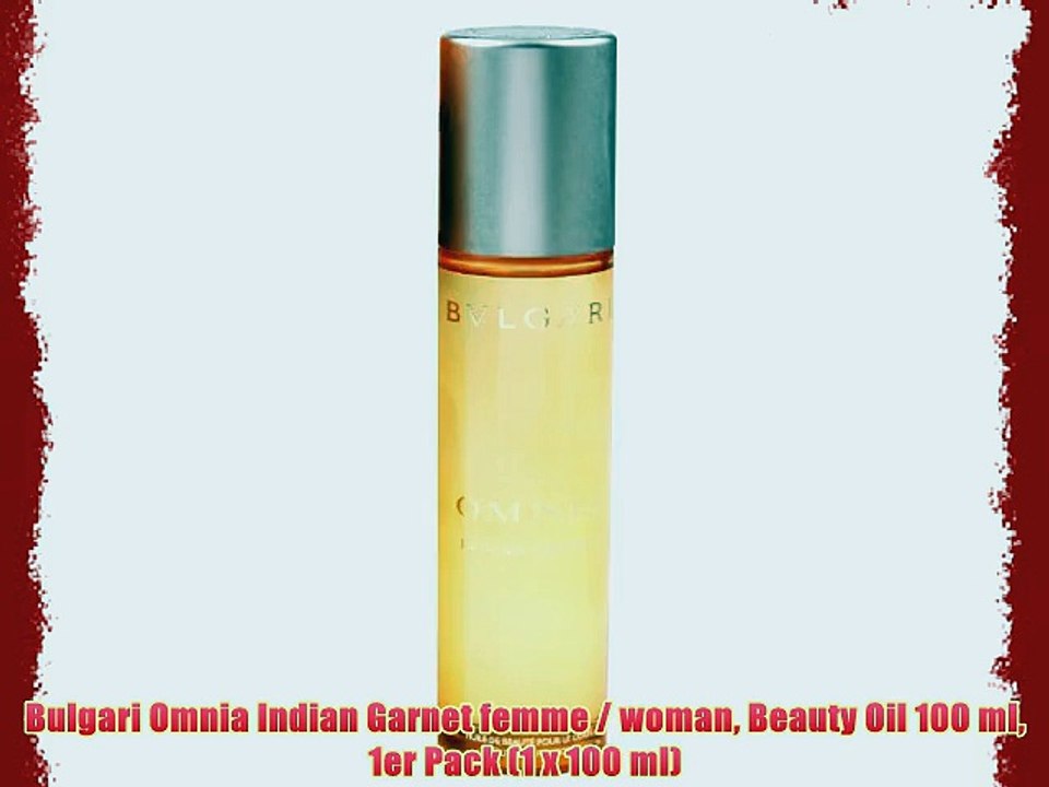 Bulgari Omnia Indian Garnet femme / woman Beauty Oil 100 ml 1er Pack (1 x 100 ml)