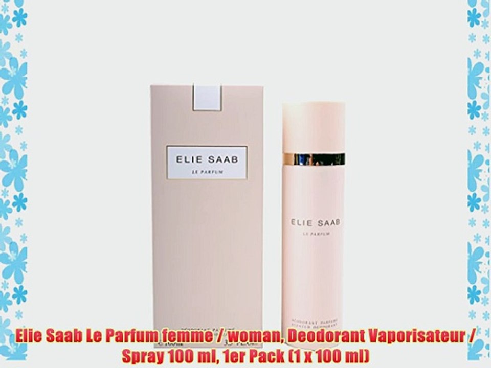 Elie Saab Le Parfum femme / woman Deodorant Vaporisateur / Spray 100 ml 1er Pack (1 x 100 ml)