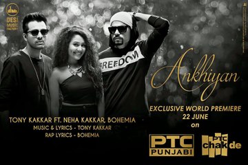 Akhiyan - Tony Kakkar ft. Neha Kakkar & Bohemia - Full Video