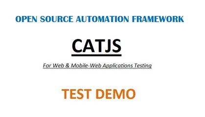 CATJS - Web | Mobile-Web Testing – Creating Test (Demo) - Open Source Automation Framework