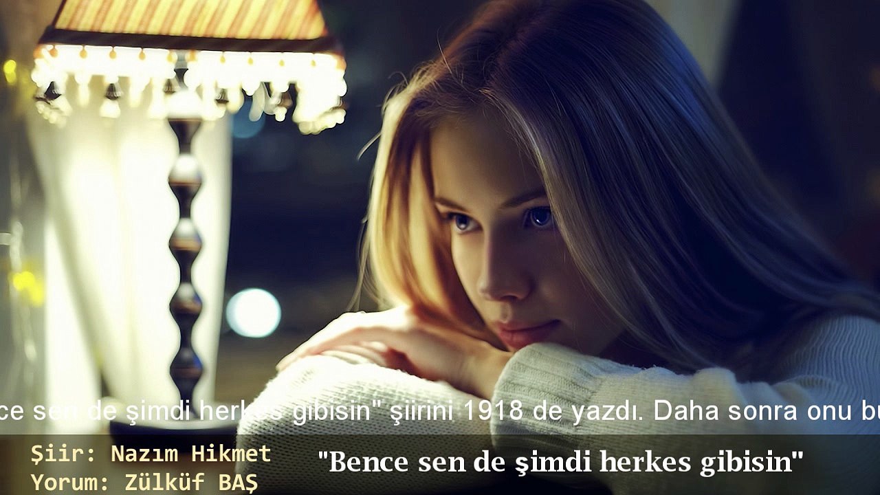 Nazım Hikmet - "Bence sen de şimdi herkes gibisin" & "Herkes gibi" (Zülküf BAŞ)
