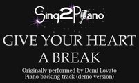 Give Your Heart A Break - Demi Lovato (Piano backing track) karaoke cover