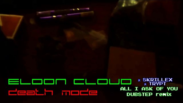 [HD] Eldon Cloud x Skrillex x Trypt - Death Mode (All I Ask Of You Dubstep remix) [music video]