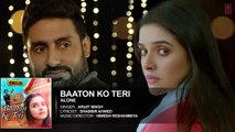 'Baaton Ko Teri' Full Song _ Arijit Singh _ Abhishek Bachchan_ Asin _ HD Song