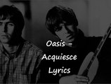 Oasis - Acquiesce Lyrics.wmv