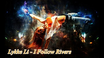 Lykke Li - I Follow Rivers
