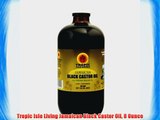 Tropic Isle Living Jamaican Black Castor Oil 8 Ounce