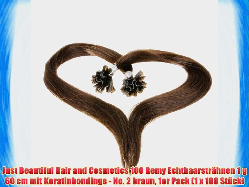 Just Beautiful Hair and Cosmetics 100 Remy Echthaarstr?hnen 1 g 60 cm mit Keratinbondings -