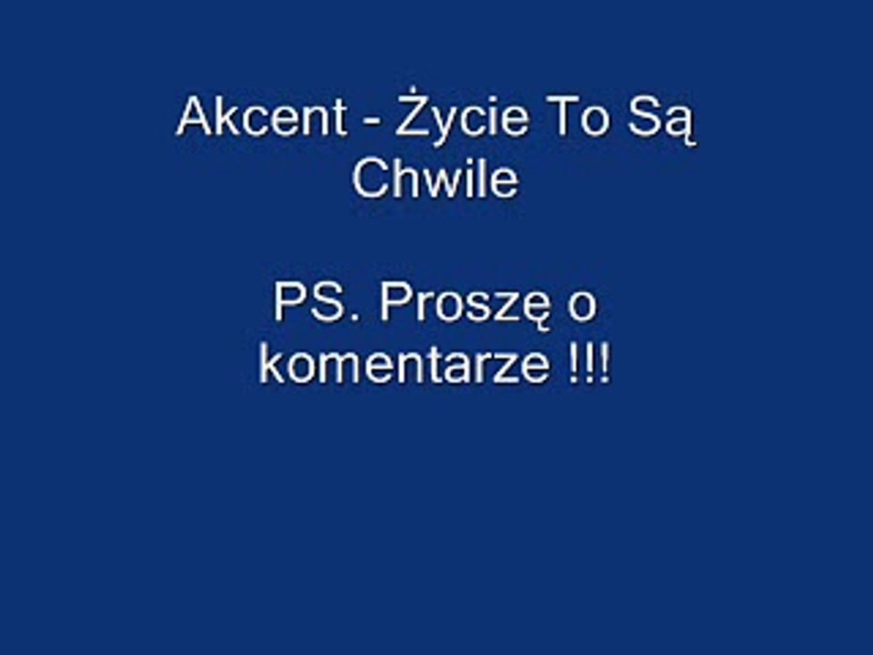 Akcent - Życie To Są Chwile