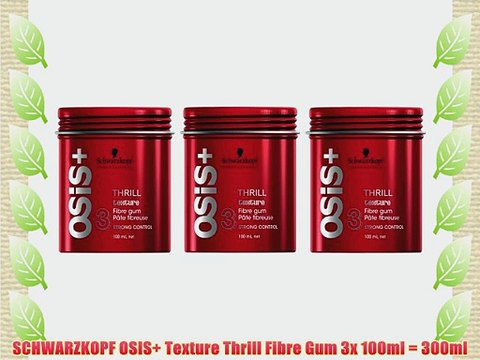 SCHWARZKOPF OSIS Texture Thrill Fibre Gum 3x 100ml = 300ml