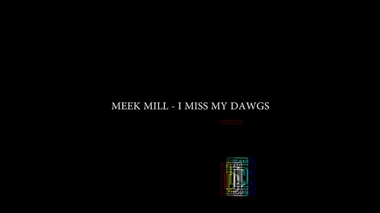 MEEK MILL - I MISS MY DAWGS