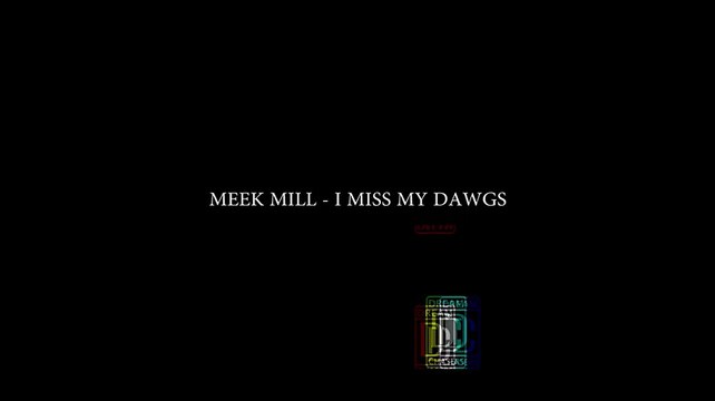 MEEK MILL - I MISS MY DAWGS