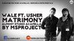 Wale Ft. Usher - Matrimony (Acapella - Vocals Only) + DL