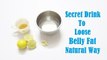 Secret Drink to lose Belly Fat Natural Way!!!