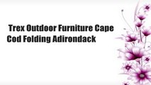 Trex Outdoor Furniture Cape Cod Folding Adirondack