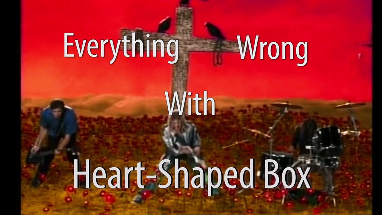 Everything Wrong With Nirvana "Heart-Shaped Box"
