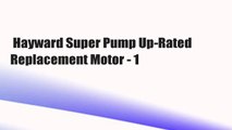 Hayward Super Pump Up-Rated Replacement Motor - 1