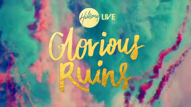 Glorious Ruins | Hillsong LIVE